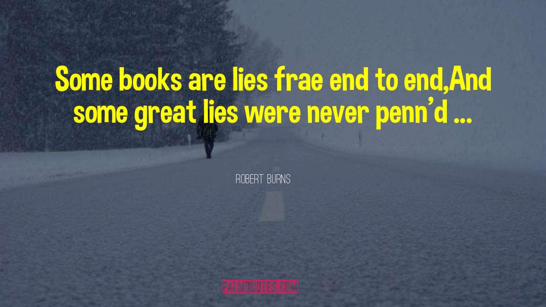 Robert Burns Quotes: Some books are lies frae