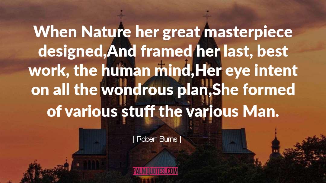 Robert Burns Quotes: When Nature her great masterpiece