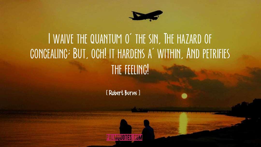 Robert Burns Quotes: I waive the quantum o'