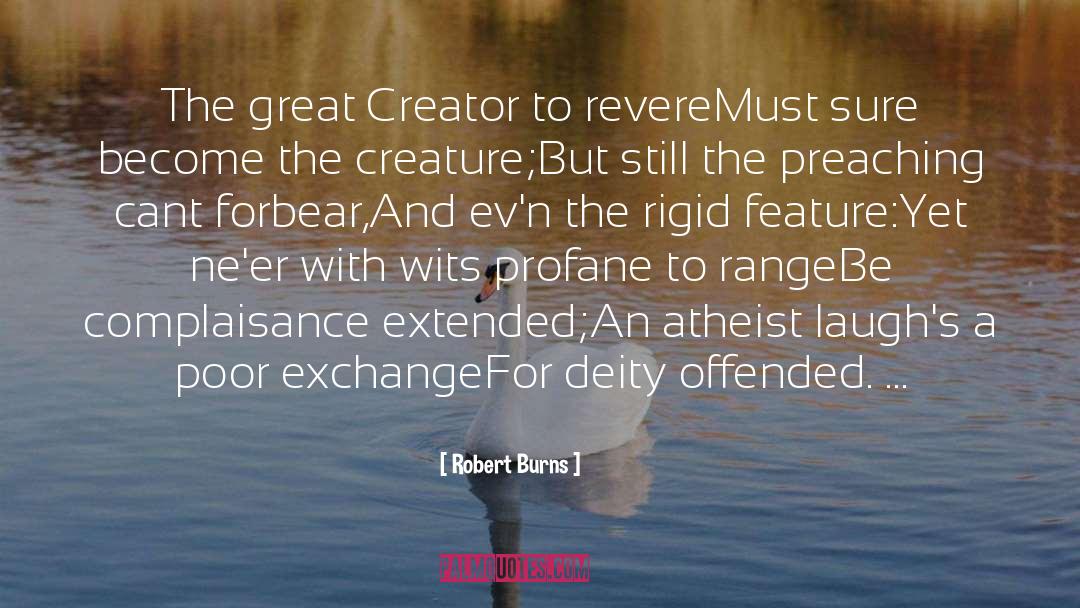 Robert Burns Quotes: The great Creator to revere<br>Must