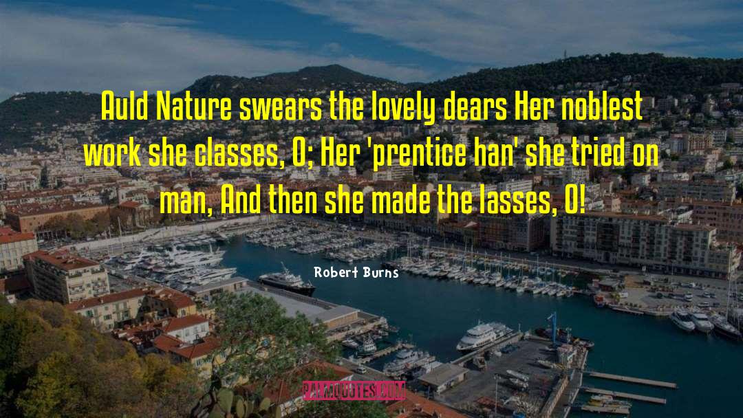 Robert Burns Quotes: Auld Nature swears the lovely