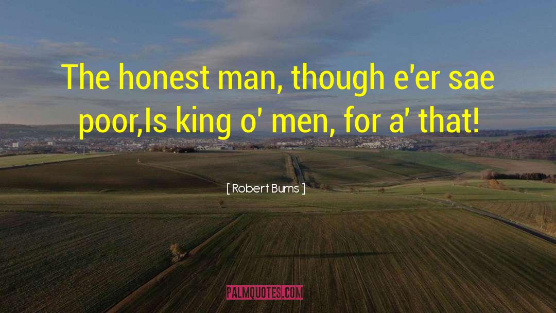 Robert Burns Quotes: The honest man, though e'er