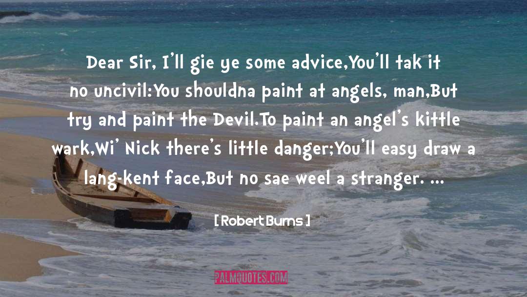 Robert Burns Quotes: Dear Sir, I'll gie ye