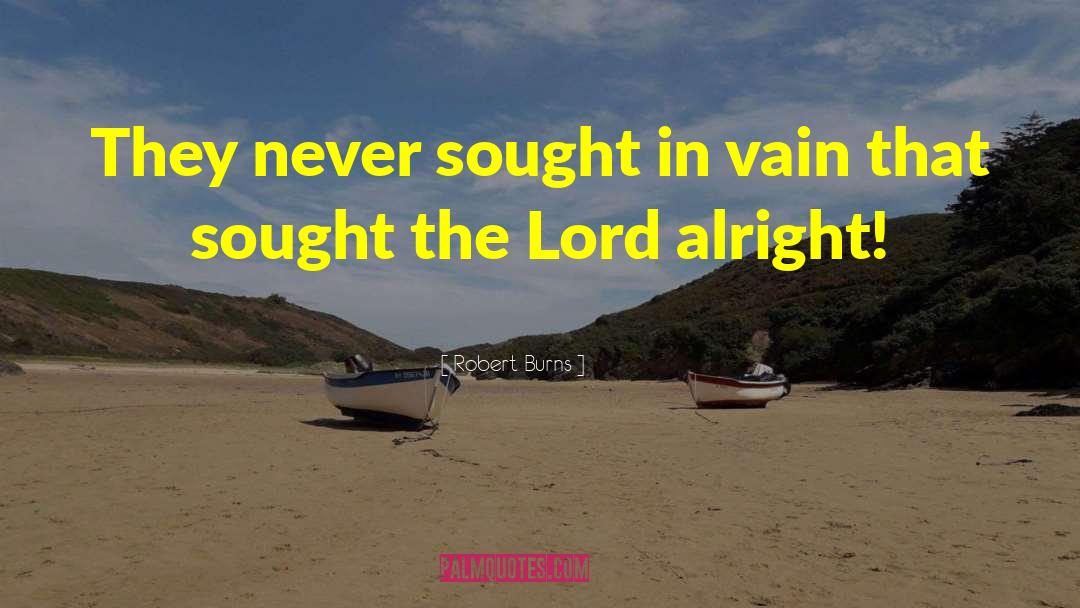 Robert Burns Quotes: They never sought in vain