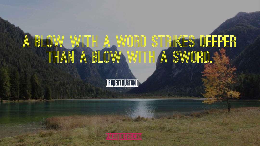 Robert Burton Quotes: A blow with a word