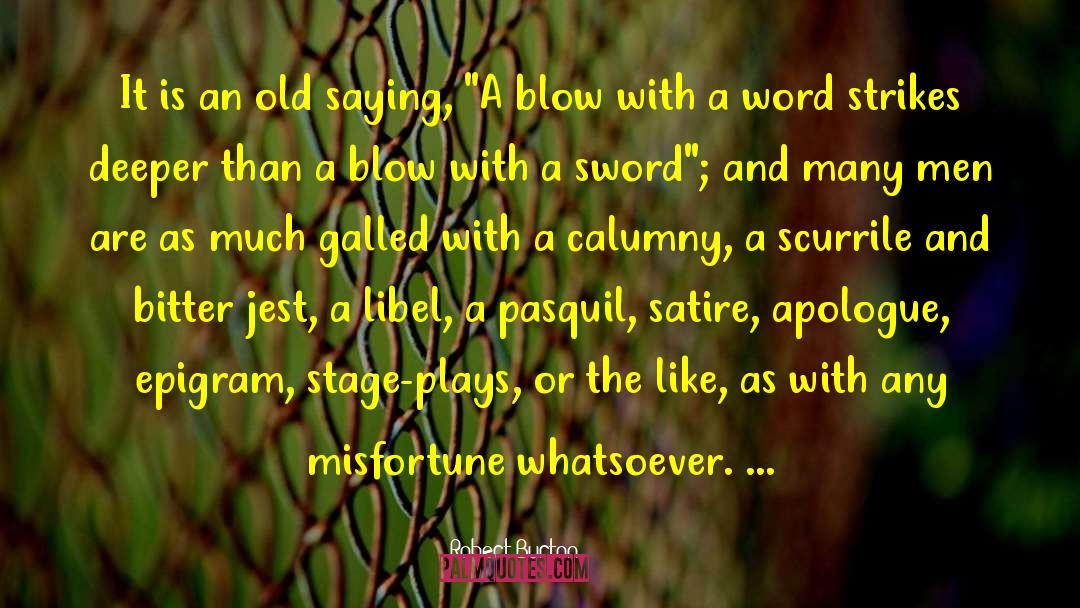 Robert Burton Quotes: It is an old saying,