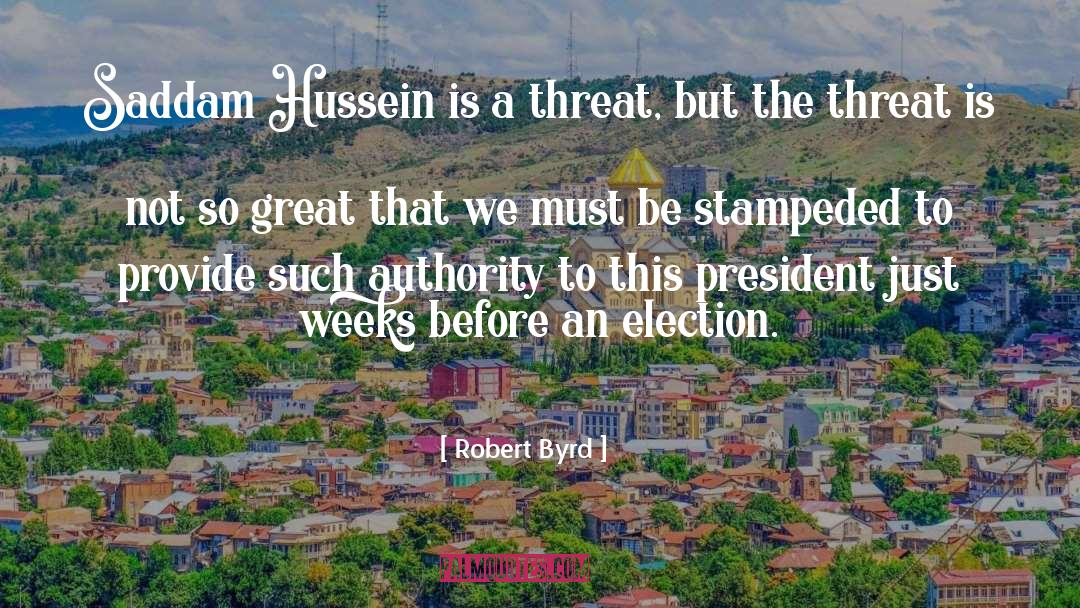 Robert Byrd Quotes: Saddam Hussein is a threat,