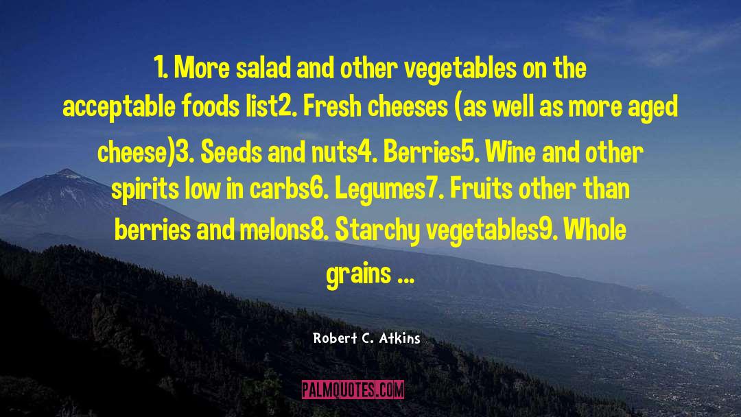 Robert C. Atkins Quotes: 1. More salad and other