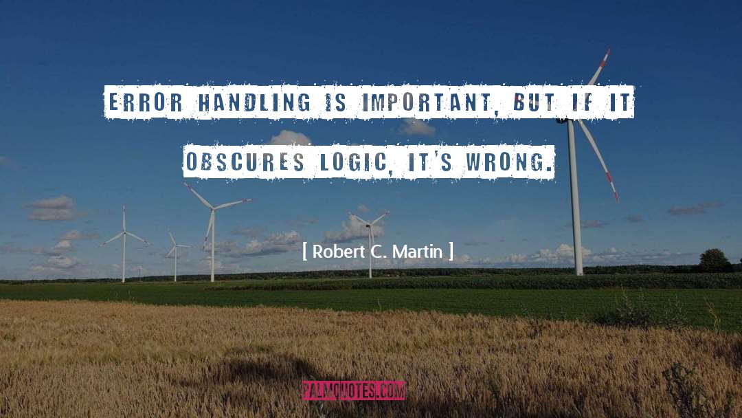 Robert C. Martin Quotes: Error handling is important, but