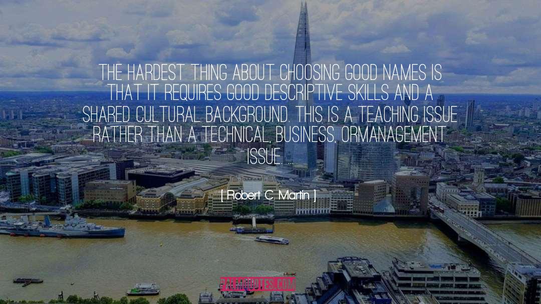 Robert C. Martin Quotes: The hardest thing about choosing