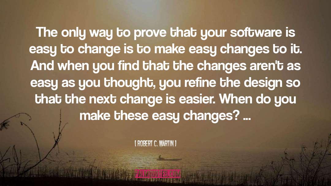 Robert C. Martin Quotes: The only way to prove