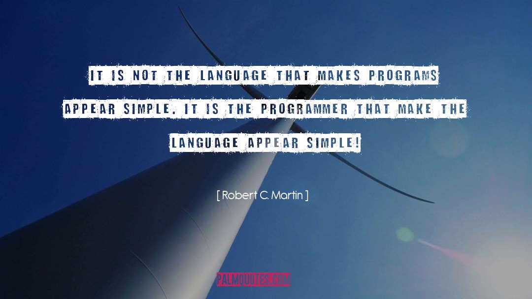 Robert C. Martin Quotes: It is not the language