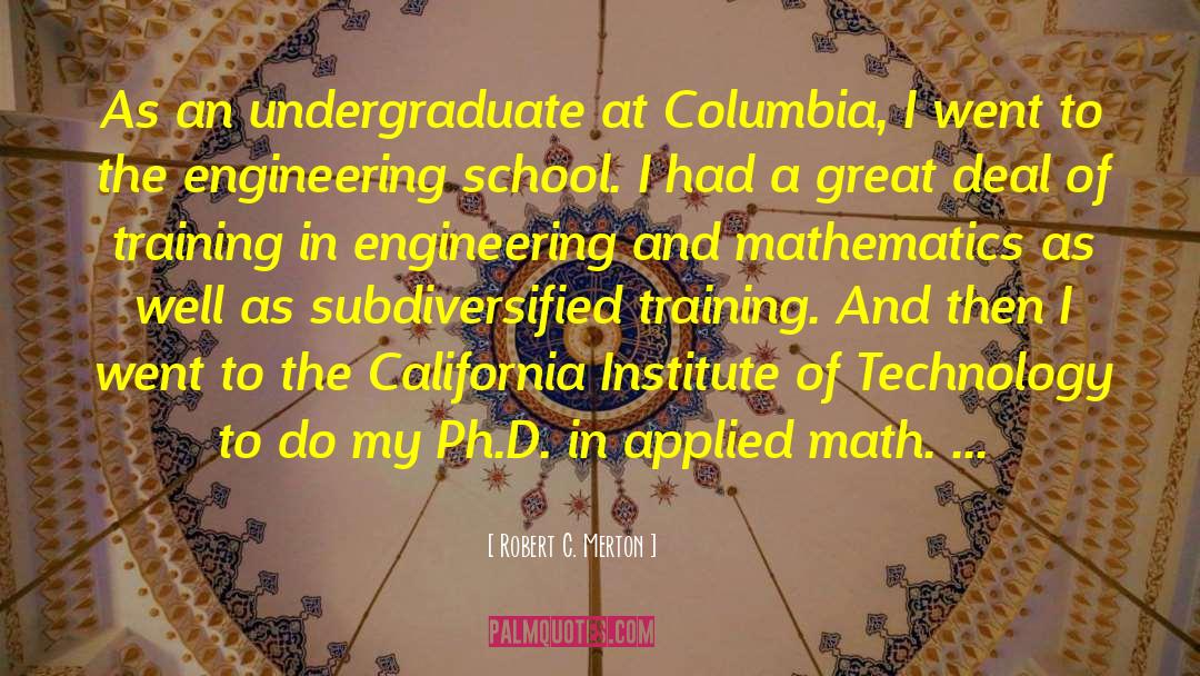 Robert C. Merton Quotes: As an undergraduate at Columbia,