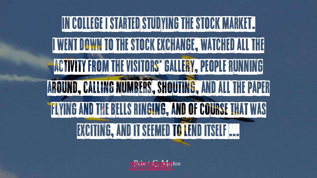Robert C. Merton Quotes: In college I started studying