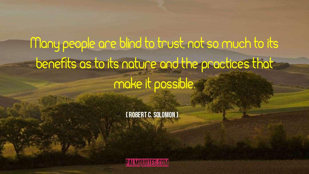 Robert C. Solomon Quotes: Many people are blind to