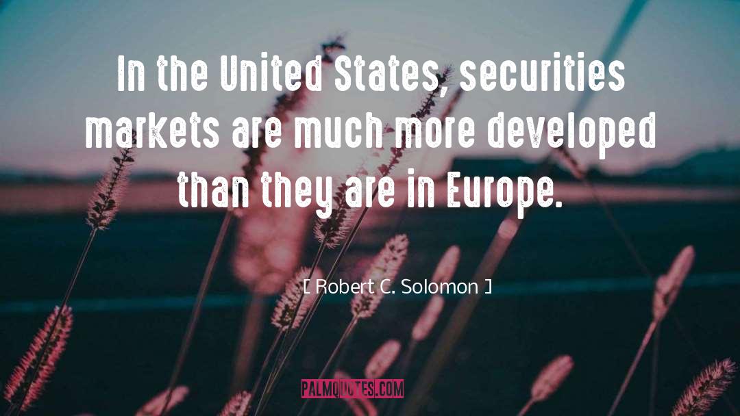 Robert C. Solomon Quotes: In the United States, securities