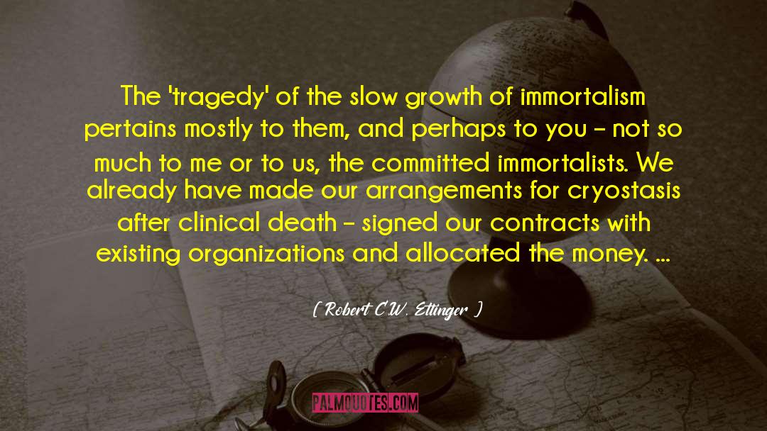 Robert C.W. Ettinger Quotes: The 'tragedy' of the slow