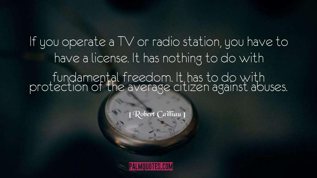 Robert Cailliau Quotes: If you operate a TV