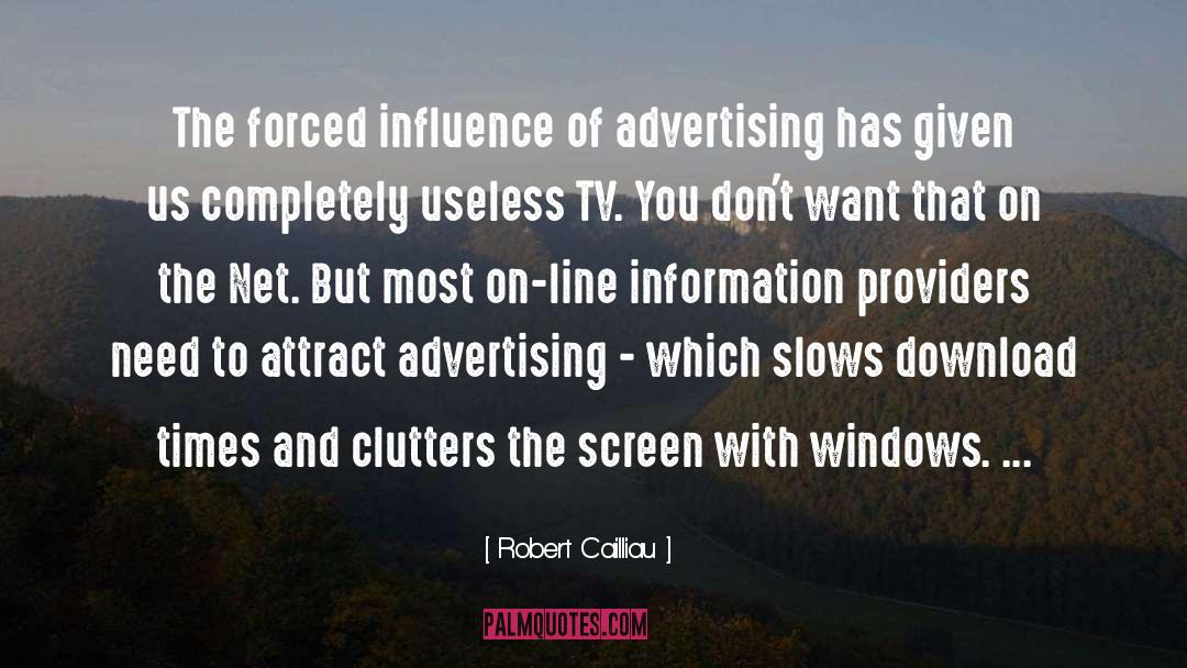 Robert Cailliau Quotes: The forced influence of advertising