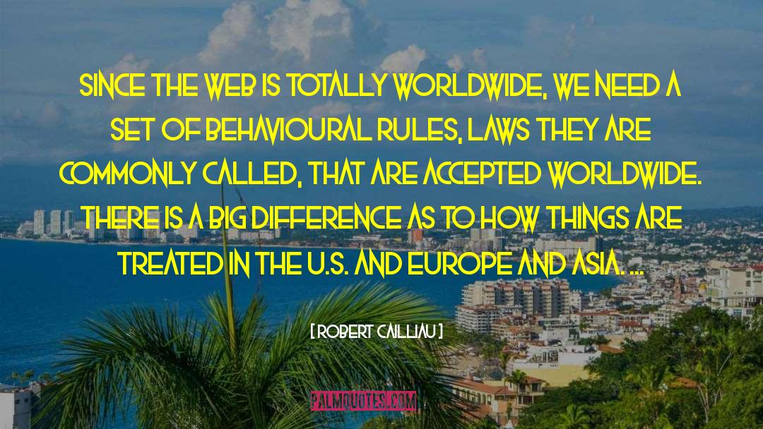 Robert Cailliau Quotes: Since the web is totally