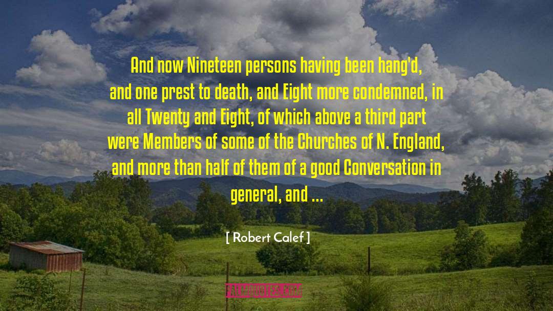 Robert Calef Quotes: And now Nineteen persons having