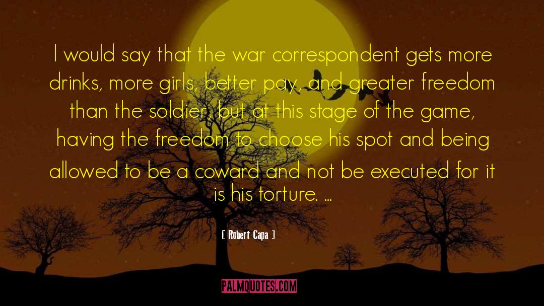 Robert Capa Quotes: I would say that the