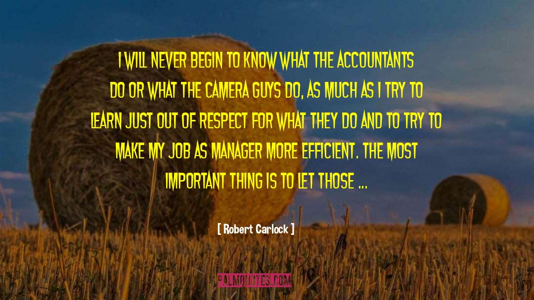 Robert Carlock Quotes: I will never begin to