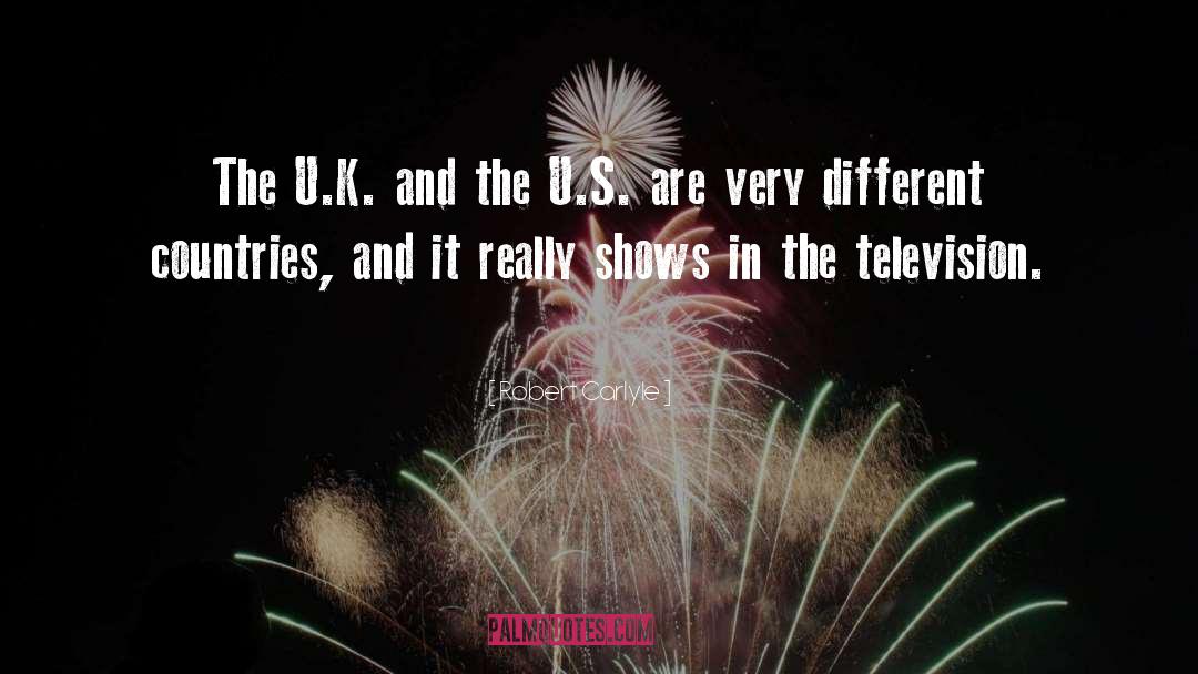 Robert Carlyle Quotes: The U.K. and the U.S.