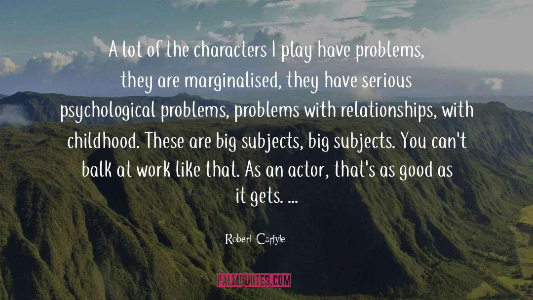 Robert Carlyle Quotes: A lot of the characters