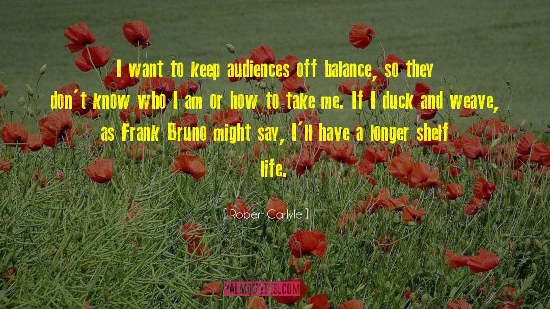 Robert Carlyle Quotes: I want to keep audiences