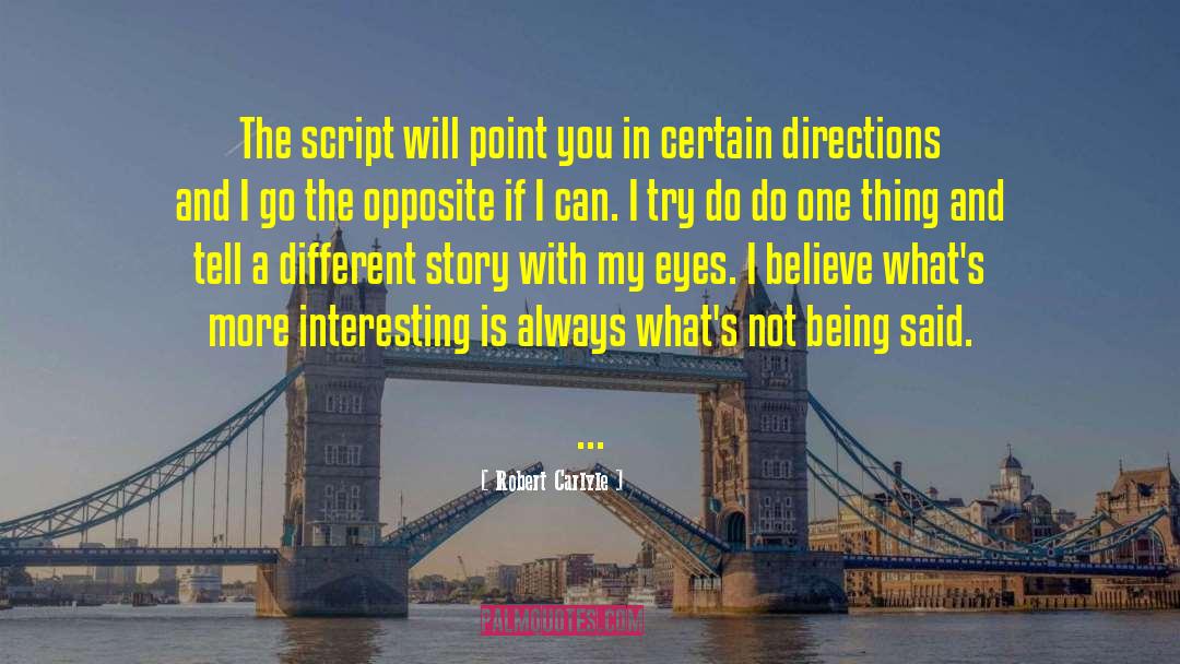 Robert Carlyle Quotes: The script will point you