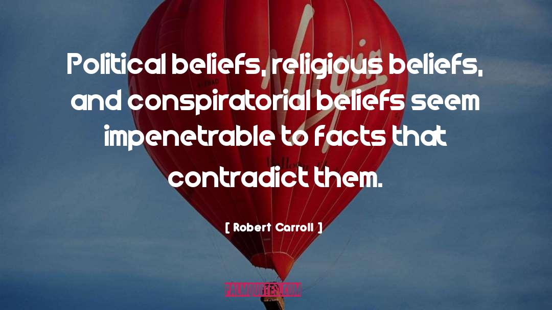 Robert Carroll Quotes: Political beliefs, religious beliefs, and