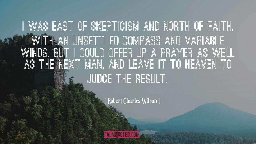 Robert Charles Wilson Quotes: I was east of Skepticism