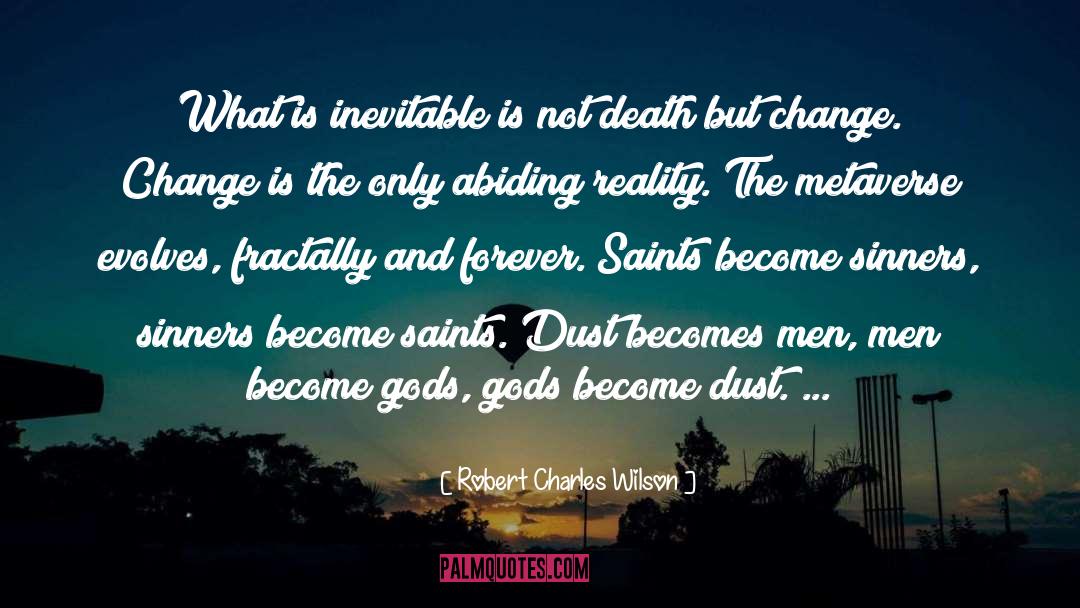 Robert Charles Wilson Quotes: What is inevitable is not