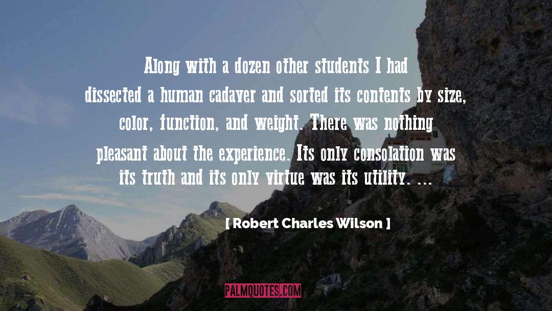 Robert Charles Wilson Quotes: Along with a dozen other