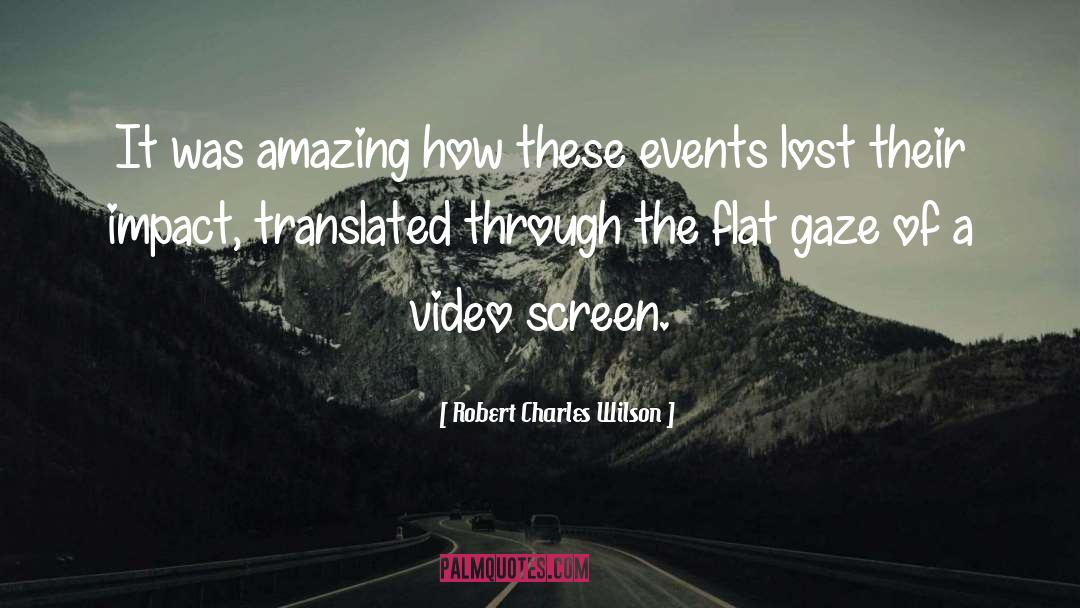 Robert Charles Wilson Quotes: It was amazing how these