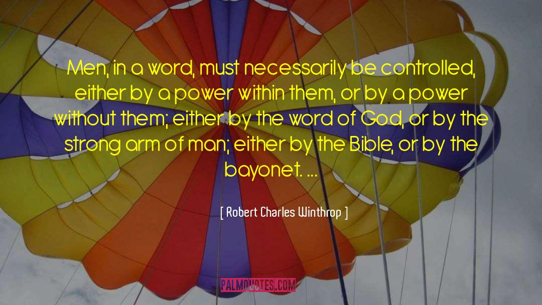 Robert Charles Winthrop Quotes: Men, in a word, must