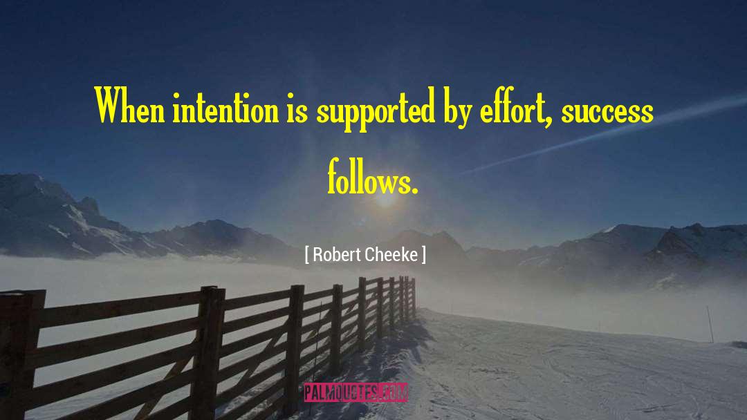 Robert Cheeke Quotes: When intention is supported by