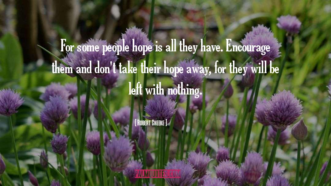 Robert Cheeke Quotes: For some people hope is