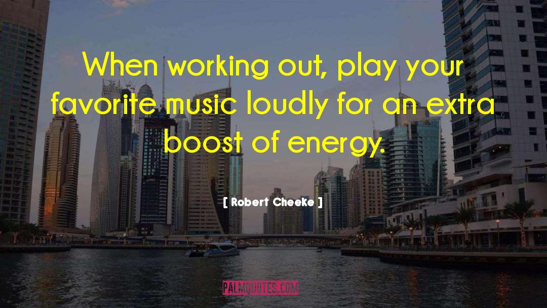Robert Cheeke Quotes: When working out, play your