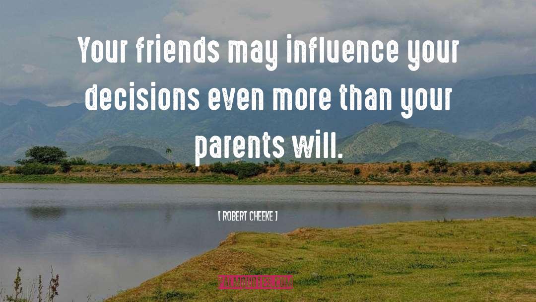 Robert Cheeke Quotes: Your friends may influence your