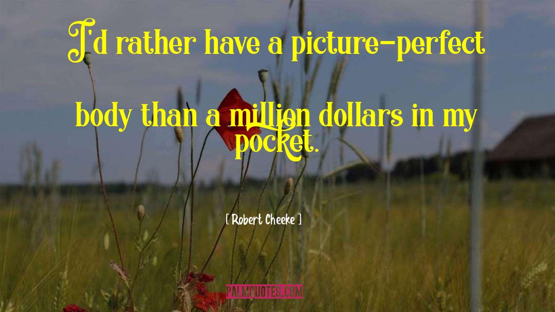 Robert Cheeke Quotes: I'd rather have a picture-perfect