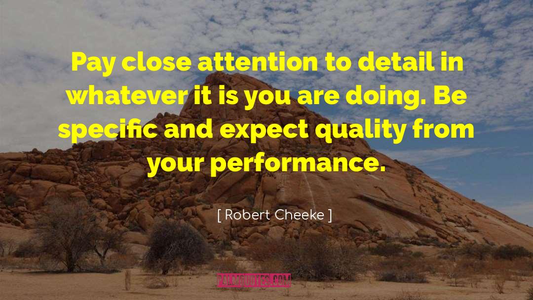 Robert Cheeke Quotes: Pay close attention to detail