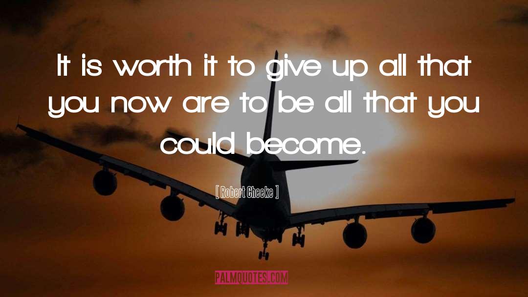 Robert Cheeke Quotes: It is worth it to