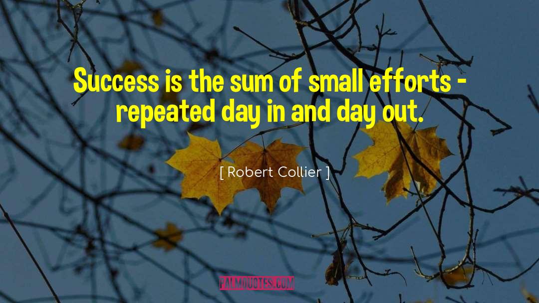 Robert Collier Quotes: Success is the sum of