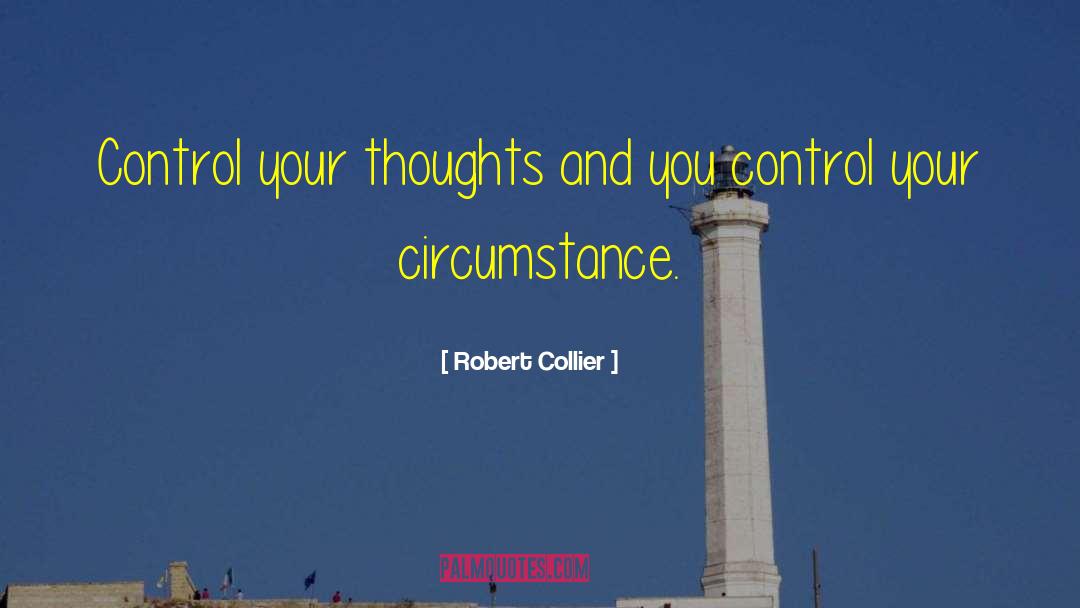 Robert Collier Quotes: Control your thoughts and you