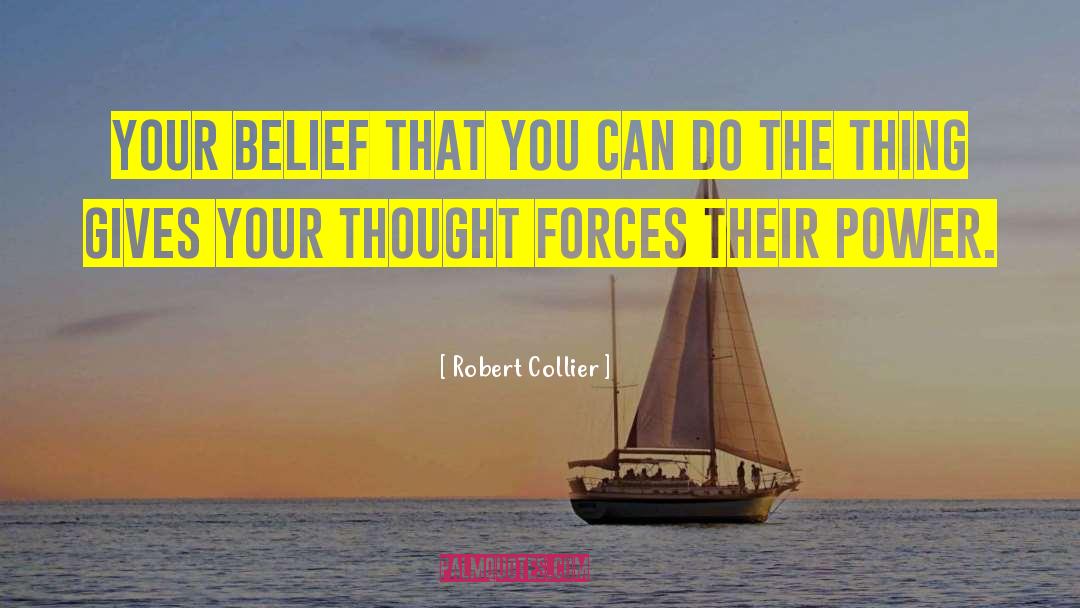 Robert Collier Quotes: Your belief that you can