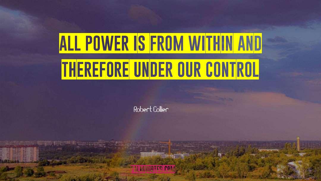 Robert Collier Quotes: All power is from within