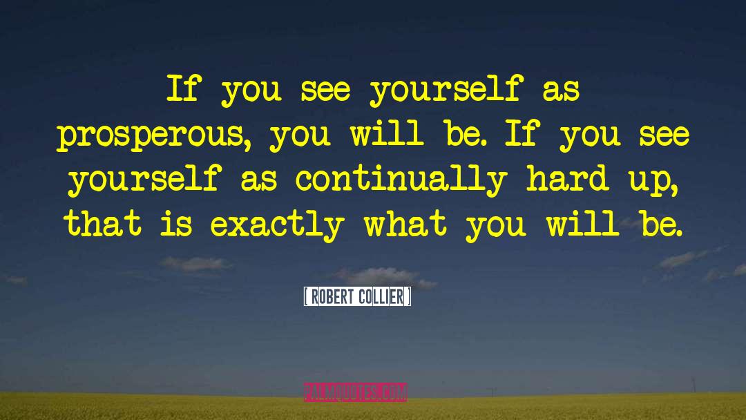 Robert Collier Quotes: If you see yourself as