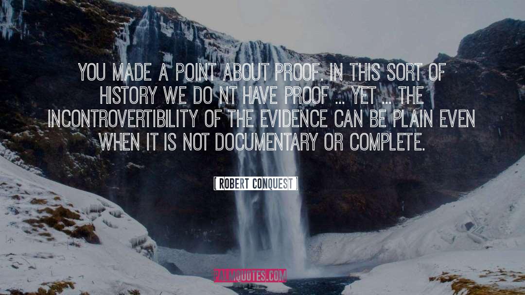 Robert Conquest Quotes: You made a point about